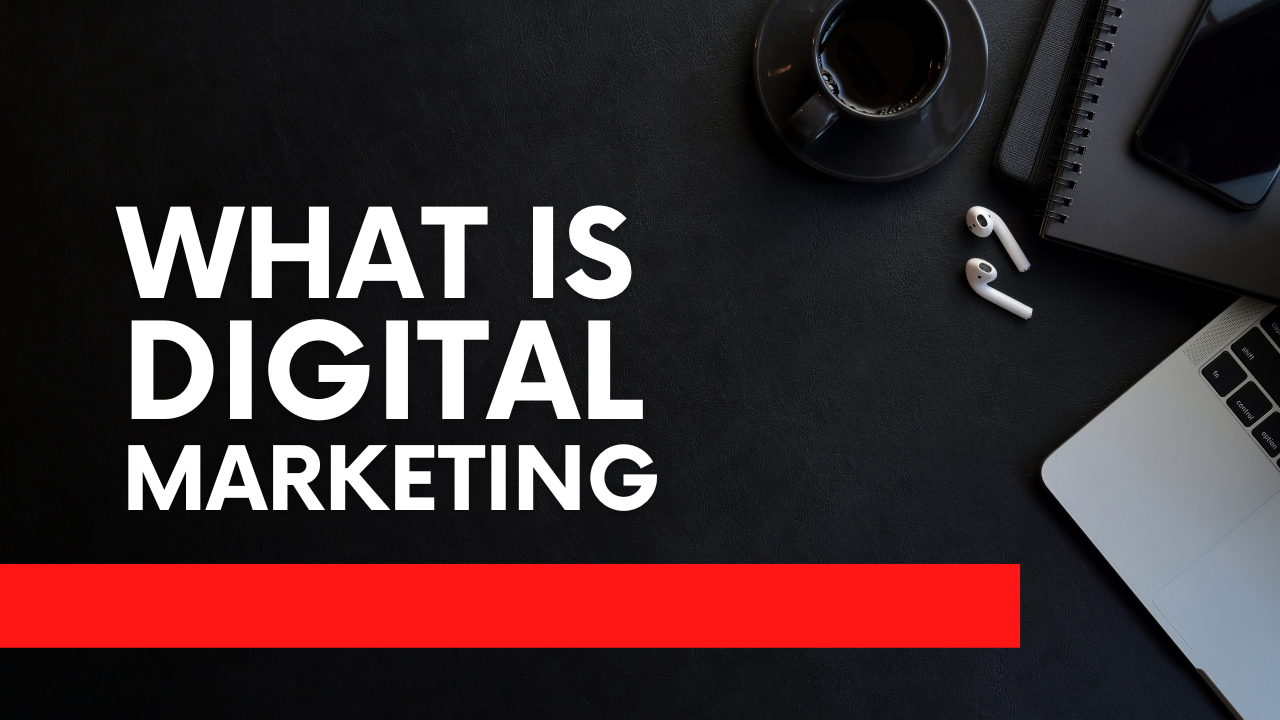 What is Digital Marketing