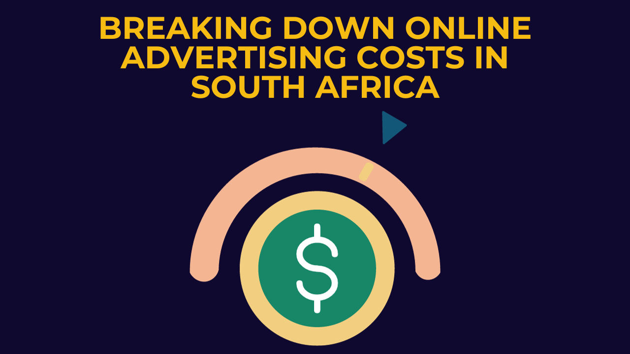 Breaking Down Online Advertising Costs in South Africa